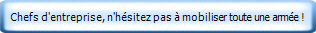 Chefs d'entreprise, n'hsitez pas  mobiliser toute une arme !